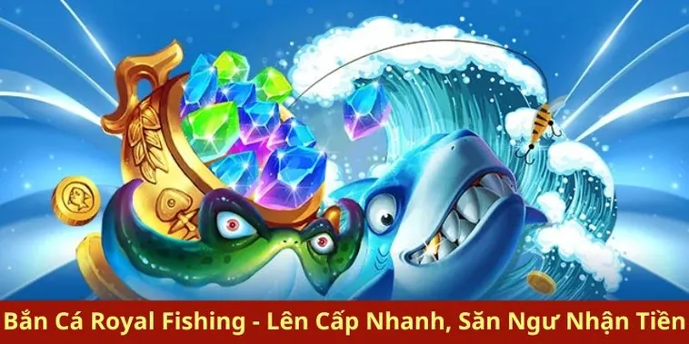 Khám Phá Cách Chơi Bắn Cá Royal Fishing Tại 789BET: Hành Trình Thú Vị