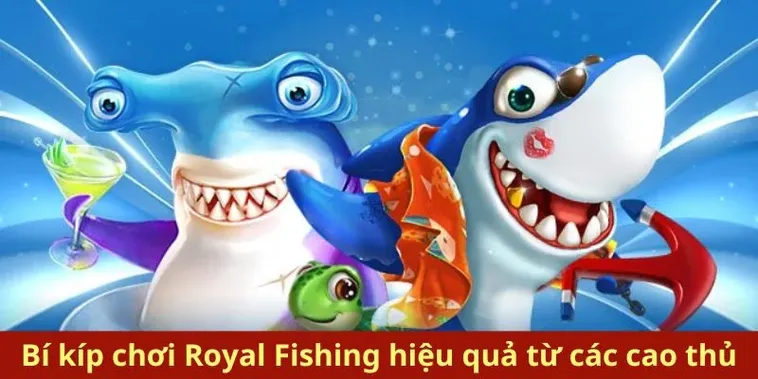Khám Phá Cách Chơi Bắn Cá Royal Fishing Tại 789BET: Hành Trình Thú Vị